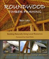 Roundwood Timber Framing: Building Naturally Using Local Resources (Hardback)