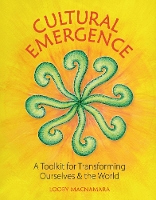 Cultural Emergence: A Toolkit for Transforming Ourselves & the World (Paperback)