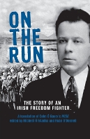 On The Run: The Story of an Irish Freedom Fighter (Paperback)