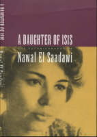 A Daughter of Isis: The Autobiography of Nawal El Saadawi (Hardback)
