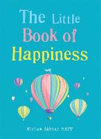 The Little Book of Happiness: Simple Practices for a Good Life - The Gaia Little Books (Paperback)