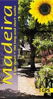 Madeira Guide: 100 long and short walks with detailed maps and GPS; 6 car tours with pull-out map - Sunflower Walking & Touring Guide (Paperback)