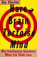 Hare Brain, Tortoise Mind: Why Intelligence Increases When You Think Less (Paperback)