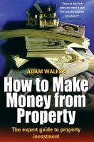 How to Make Money From Property: The Expert Guide to Property Investment (Paperback)