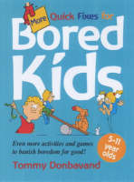 More Quick Fixes for Bored Kids: Even More Activities and Games to Banish Boredom for Good! (Paperback)