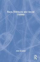 Race, Ethnicity and Social Theory (Hardback)