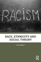 Race, Ethnicity and Social Theory (Paperback)