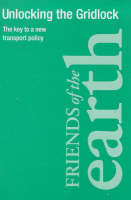 Unlocking the Gridlock: Key to a New Transport Policy (Paperback)