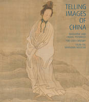 Telling Images of China: Narrative and Figure Paintings, 15th-20th Century from the Shanghai Museum (Paperback)