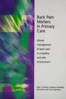 Back Pain Matters in Primary Care: Clinical Management of Back Pain in a Healthy and Safe Environment (Paperback)
