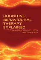 Cognitive Behavioural Therapy Explained (Paperback)