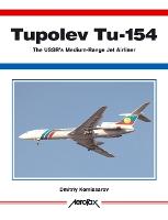 Aerofax: Tupolev Tu-154: The USSR's Medium-Range Jet Airliner (Paperback)
