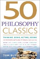 50 Philosophy Classics: Thinking, Being, Acting Seeing - Profound Insights and Powerful Thinking from Fifty Key Books (Paperback)