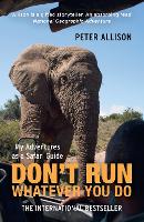 DON'T RUN, Whatever You Do: My Adventures as a Safari Guide (Paperback)
