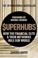 SuperHubs: How the Financial Elite and Their Networks Rule our World (Hardback)