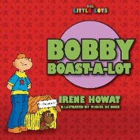 Bobby Boast a Lot - Little Lots (Paperback)