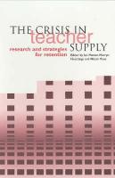The Crisis in Teacher Supply: Research and Strategies for Retention (Paperback)