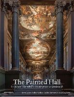 The Painted Hall: Sir James Thornhill's Masterpiece at Greenwich (Hardback)