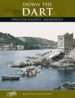 Down the Dart: Photographic Memories - Photographic Memories (Paperback)
