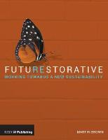 FutuREstorative: Working Towards a New Sustainability (Paperback)