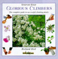 Glorious Climbers: The Complete Guide to Successful Climbing Plants - Step-by-Step (Hardback)