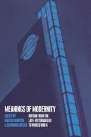 Meanings of Modernity: Britain from the Late-Victorian Era to World War II (Paperback)