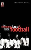 The Changing Face of Football: Racism, Identity and Multiculture in the English Game (Hardback)