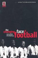 The Changing Face of Football: Racism, Identity and Multiculture in the English Game (Paperback)