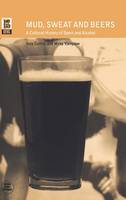 Mud, Sweat and Beers: A Cultural History of Sport and Alcohol - Global Sport Cultures (Hardback)