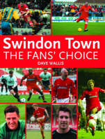 Swindon Town Football Club: The Fan's Choice (Hardback)
