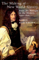 The Making of New World Slavery: From the Baroque to the Modern, 1492-1800 (Paperback)