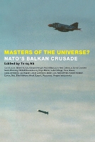 Masters of the Universe?: Nato's Balkan Crusade (Paperback)