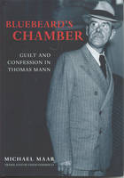 Bluebeard's Chamber: Guilt and Confession in Thomas Mann (Hardback)