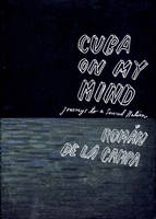 Cuba on My Mind: Journeys to a Severed Nation (Hardback)