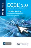 ECDL Syllabus 5.0 Module 7a Web Browsing Using Internet Explorer 6 (Spiral bound)