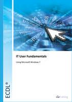 ECDL Syllabus 5.0 Module 2 IT User Fundamentals Using Windows 7 (Spiral bound)