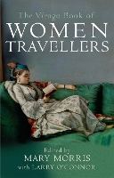 The Virago Book Of Women Travellers.