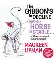 The Gibbon's in Decline But the Horse is Stable?: Anthropoemorphic Ramblings from Maureen Lipman (Hardback)