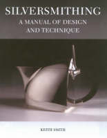 Silversmithing: A Manual of Design and Technique (Paperback)