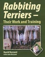Rabbiting Terriers: Their Work and Training (Hardback)