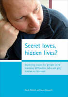Secret Loves, Hidden Lives?: Exploring Issues for People with Learning Difficulties Who are Gay, Lesbian or Bisexual (Paperback)