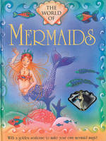 The World of Mermaids: With a Golden Seahorse to Make Your Own Mermaid Magic! (Hardback)