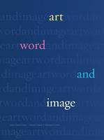 Art, Word and Image: 2,000 Years of Visual/textual Interaction (Hardback)
