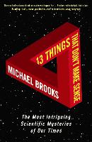 13 Things That Don't Make Sense: The Most Intriguing Scientific Mysteries of Our Time (Paperback)