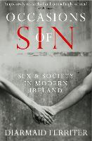 Occasions of Sin: Sex and Society in Modern Ireland (Paperback)