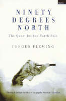 Ninety Degrees North: The Quest For The North Pole (Paperback)