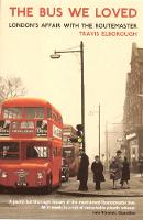 The Bus We Loved: London's Affair With The Routemaster (Paperback)