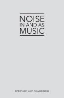 Noise in and as Music (Paperback)