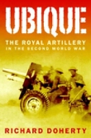 Royal Artillery in the Second World War: The Royal Artillery in the Second World War (Hardback)