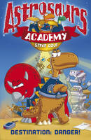 Astrosaurs Academy 1: Destination Danger - Astrosaurs Academy (Paperback)